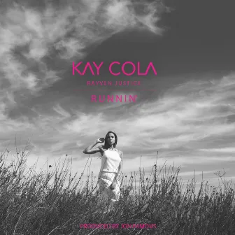 Runnin (feat. Rayven Justice) - Single by Kay Cola