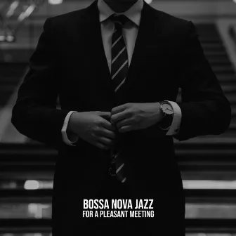 Bossa Nova Jazz for a Pleasant Meeting by Jazz Party Virtuo Master