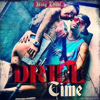 Drill time by King Cholo