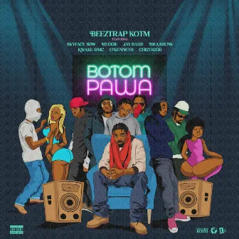 Botom Pawa by Beeztrap KOTM