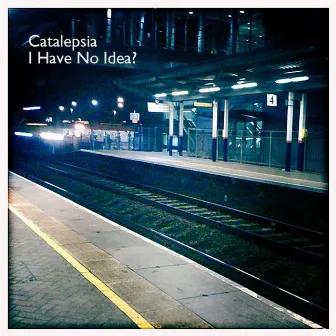 I Have No Idea? by Catalepsia