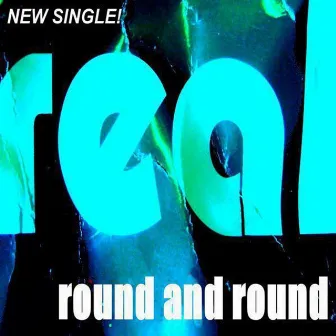 Round And Round by Real