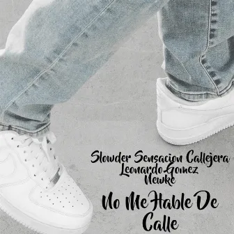 No Me Hable de la Calle by Leonardo Gomez