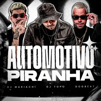 Automotivo Piranha by DJ MARIACHI