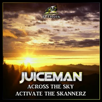 Across The Sky / Activate The Skannerz by Juiceman