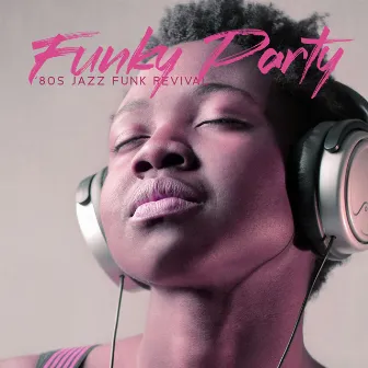 Funky Party – ‘80s Jazz Funk Revival (Best Instrumental Classics) by 