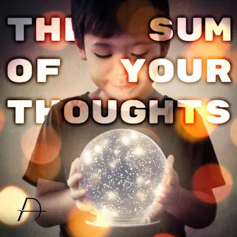 The Sum of Your Thoughts by David Andrew