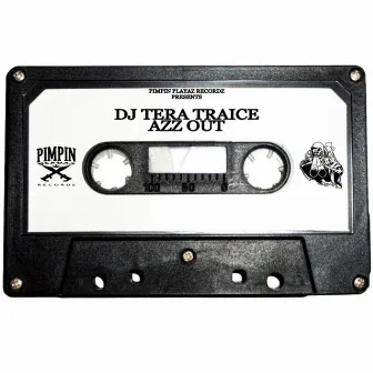 AZZ OUT by DJ TERA TRAICE