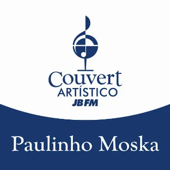 Couvert Artístico JB FM: Paulinho Moska by JB FM