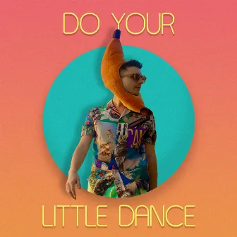 Do Your Little Dance by Orange Bananas