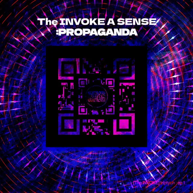 The INVOKE A SENSE : PROPAGANDA