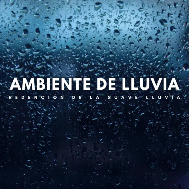 Ambiente De Lluvia: Redención De La Suave Lluvia