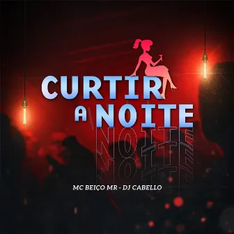 Curtir a Noite by MC Beiço MR