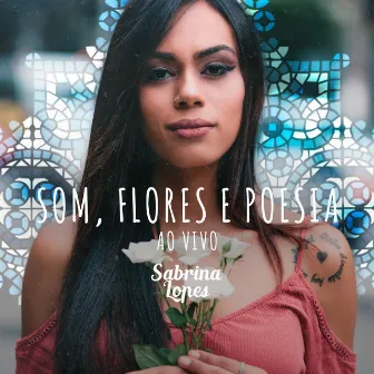 Som, Flores e Poesia (Ao Vivo) by Sabrina Lopes