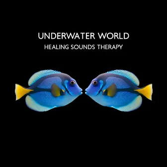 Underwater World: Healing Sounds Therapy (Ocean Waves, Rain Sounds, Running River, Deep Rumble of the Sea, Relaxing Waterfall) by Spa Music!