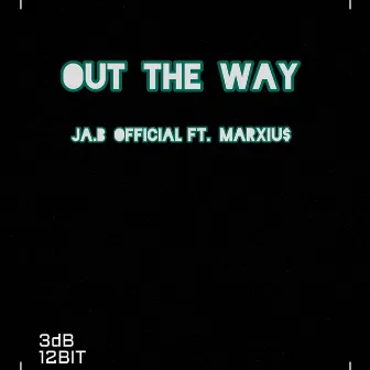 Out the Way by JA.B OFFICIAL