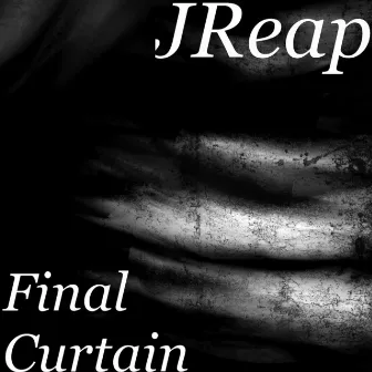 Final Curtain - EP by J Reap