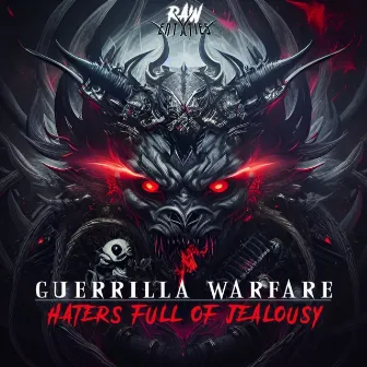 Haters Full Of Jealousy by Guerrilla Warfare