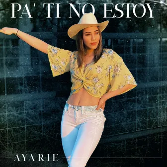 Pa Ti No Estoy by Ayarie