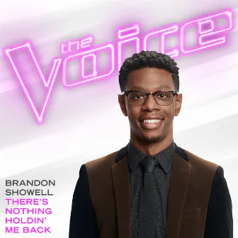 There’s Nothing Holdin’ Me Back (The Voice Performance) by Brandon Showell