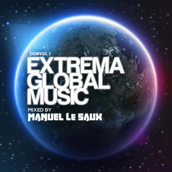 Extrema Global Music (Mixed by Manuel Le Saux) by Manuel Le Saux