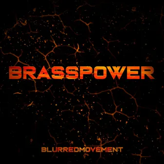 BRASSPOWER by BLURREDMOVEMENT