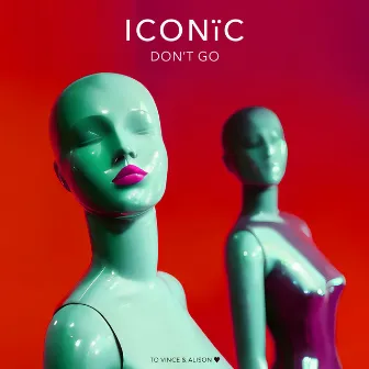 Don't Go by ICONIC