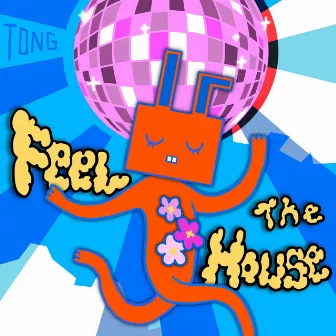 Feel The House by Tong