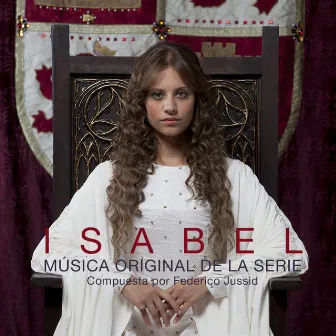 Isabel. Música Original de la Serie (Music from the Original TV Series) by Federico Jusid