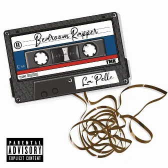 Bedroom Rapper by LA'PELLE