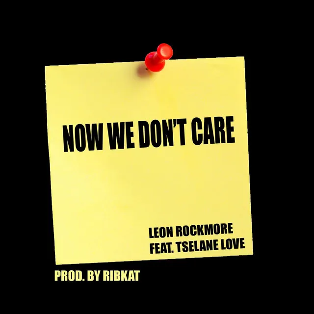 Now We Don't Care (feat. Tselane Love)