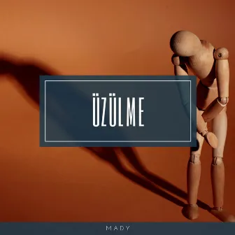 Üzülme by Mady