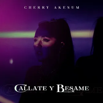 Cállate y Bésame by Cherry Akenum