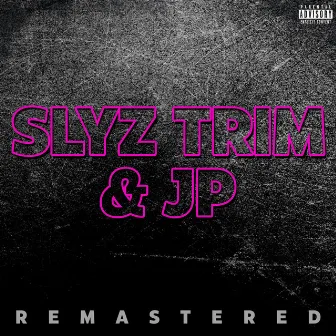 Slyz Trim & JP (Remastered) by Yung Trim