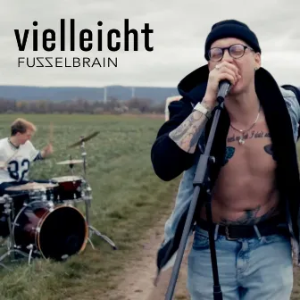 Vielleicht by Fuzzelbrain