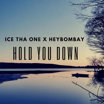 Hold You Down by Ice Tha One