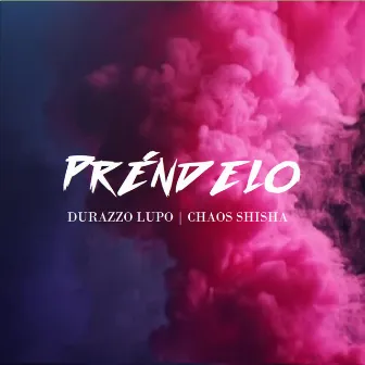 Préndelo by Durazzo Lupo