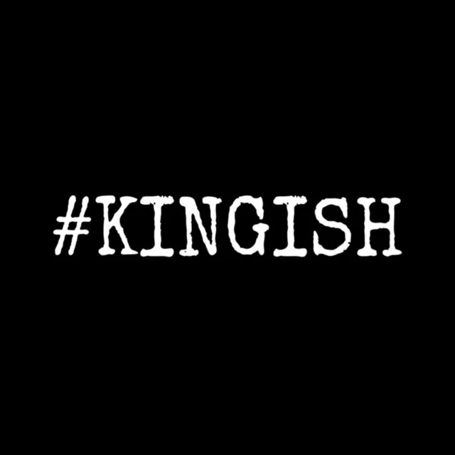 #Kingish