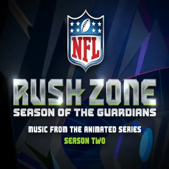 NFL Rush Zone - Season Of The Guardians (Music From The Animated Series) by David Robidoux