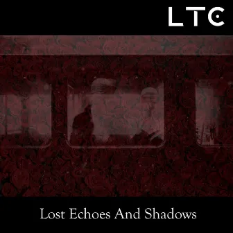 Lost Echoes and Shadows by Lights That Change