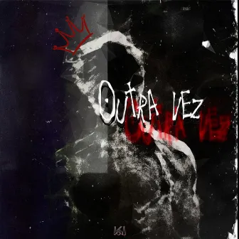 Outra Vez by K1ng