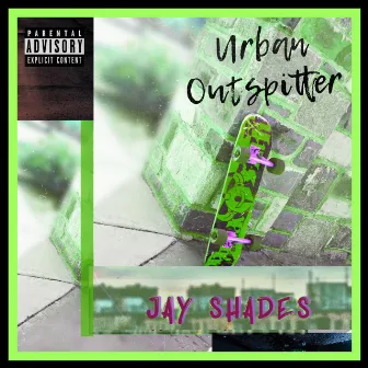 The Urban Outspitter EP by Jay Shades