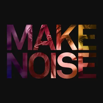 Make Noise by Anousheh