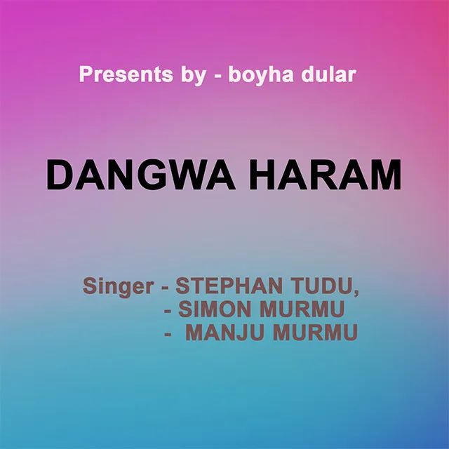 Dangwa Haram ( Santhali Song )