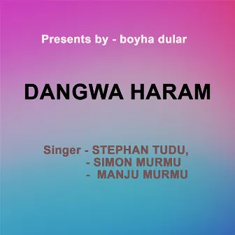 Dangwa Haram ( Santhali Song ) by Simon Murmu