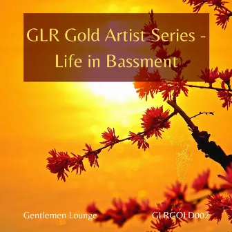 GLR Gold Artist Series - Life in Bassment by Life in Bassment