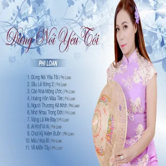 Đừng Nói Yêu Tôi by Phi Loan