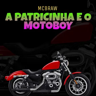 A Patricinha e o Motoboy by Mc BRaw