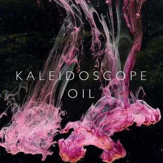 Oil by Kaleidoscope