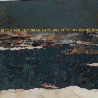 Face Aux Éléments Déchaînés by Etron Fou Leloublan